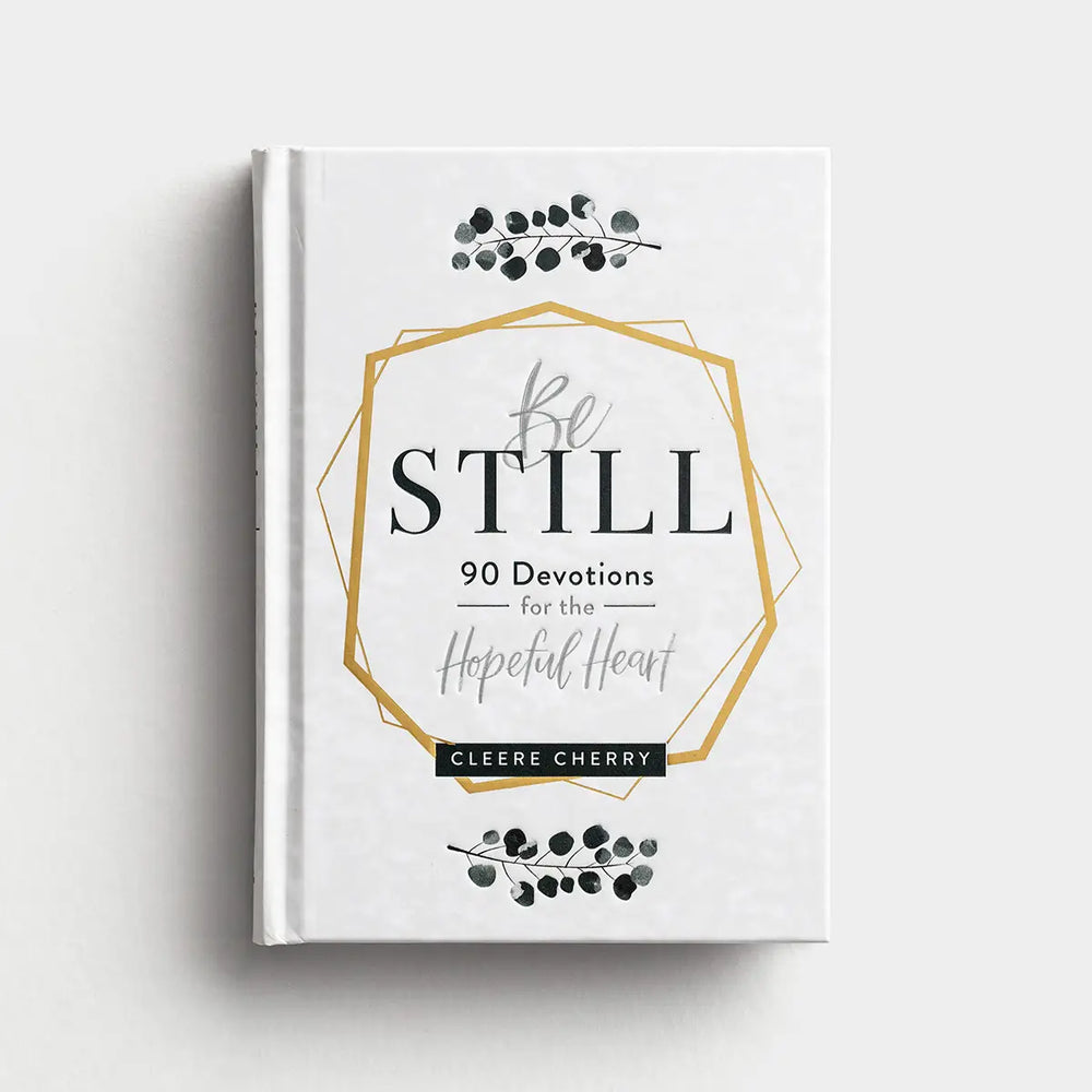 Be Still 90 Devotions for the Hopeful Heart