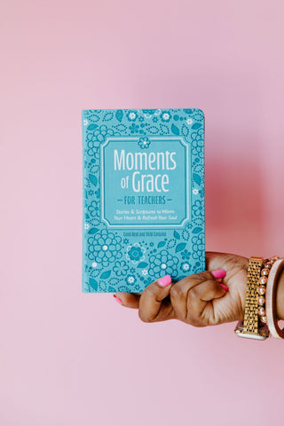 Moments Of Grace For Teachers