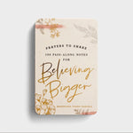 Prayers to Share 100 Pass Along Notes for Believing Bigger